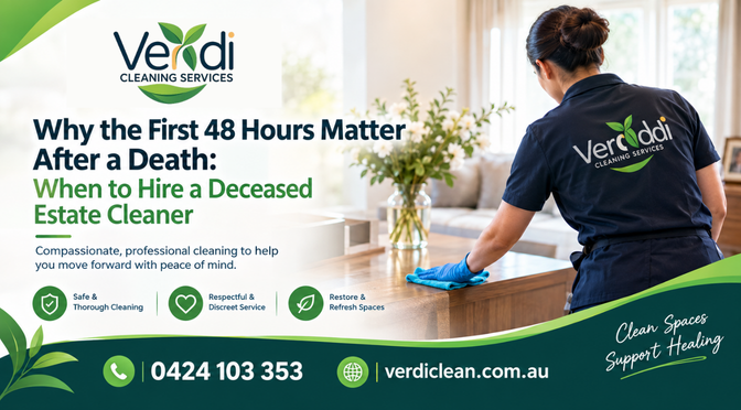 Why the First 48 Hours Matter After a Death: When to Hire a Deceased Estate Cleaner